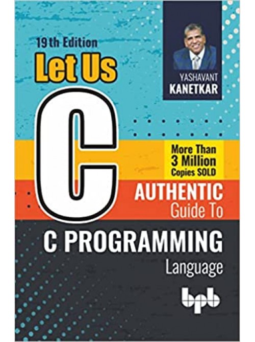 Let Us C: Authentic guide to C programming language at Ashirwad Publication
