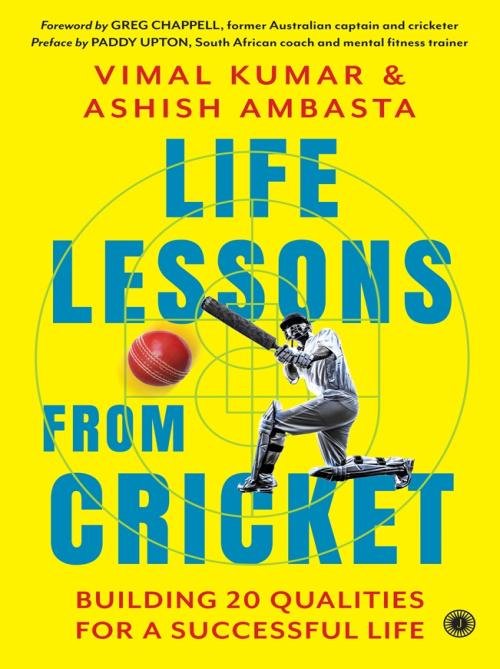 Life Lessons from Cricket Building 20 Qualities for a Successful Life