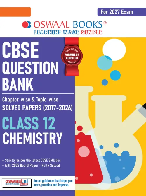 CBSE Question Bank for Class 12 Chemistry| Chapter-wise and Topic-wise: Solved Papers (2017-2026) | Includes 2026 Papers- fully solved | With oswaal.ai | For 2027 Exam