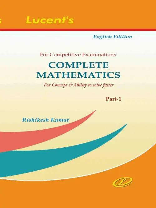 Lucent Complete Mathematics For Concept & Ability To Solve Faster Part-1