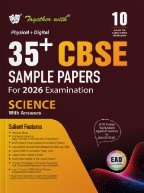 Together with 35+ CBSE Sample Papers Class 10 Science for 2026 Board Exam | EAD series in Physical + Digital edition includes Solved & unsolved Papers with CBQs & Topper's Answer Sheet