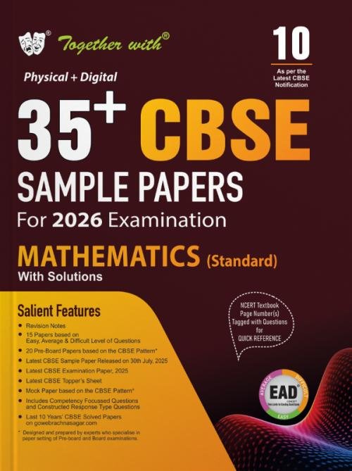 Together with 35+ CBSE Sample Papers Class 10 Mathematics (Standard) for 2026 Board Exam | EAD series in Physical + Digital edition includes Solved & unsolved Papers with CBQs & Topper’s Answer Sheet