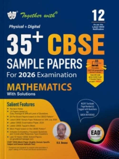 Together with 35+ CBSE Sample Papers Class 12 Mathematics for 2026 Board Exam | EAD series in Physical + Digital edition includes Solved & unsolved Papers with CBQs & Topper’s Answer Sheet