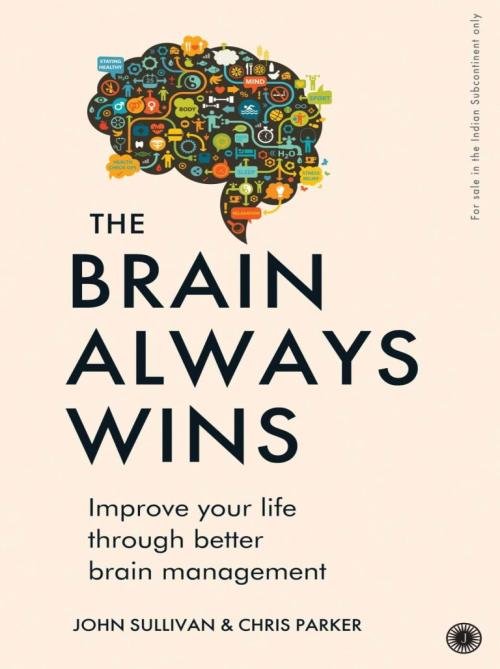 The Brain Always Wins Improve your life through better brain management