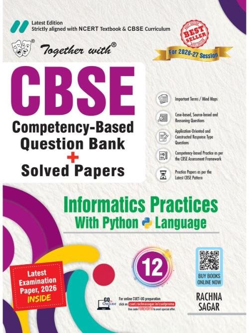 Together with CBSE Question Bank Class 12 Informatics Practices | For 2027 Exam | Case/Source-based questions, PYQs & Practice Papers & Solved board examination paper 2026