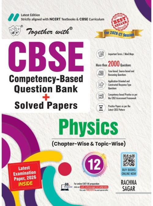 Together with CBSE Question Bank Class 12 Physics for 2027 Exam | Fully Solved Chapter-wise QB with NCERT, Exemplar, CFPQs, PYQs, Practice Papers & Solved Board examination paper 2026