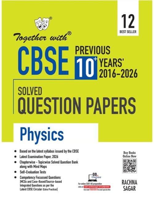 Together with CBSE Class 12 Physics PYQ Previous 10+ Years Chapter-wise Solved Question Bank Exam 2026-27 | Based on Latest Syllabus