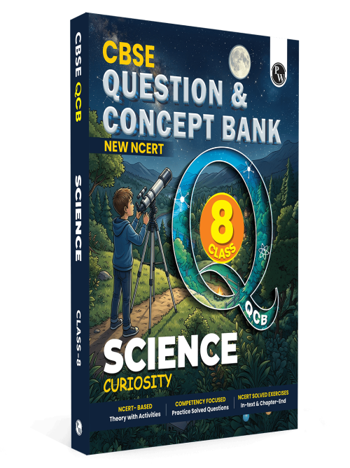 PW Concept & Question Bank Class 8 New NCERT Science (Curiosity) Book for 2026 Exams| NCERT Based Theory, Diagrams & Activities| NCERT Question Bank with Competency Based Practice Questions