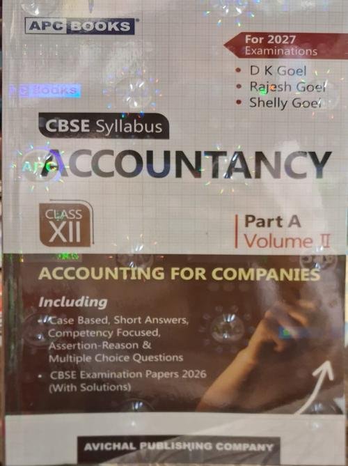 APC Books CBSE Accountancy Class 12 Part A Accounting for Companies Volume II, For 2027 Examinations, By D K Goel, Rajesh Goel, Shelly Goel