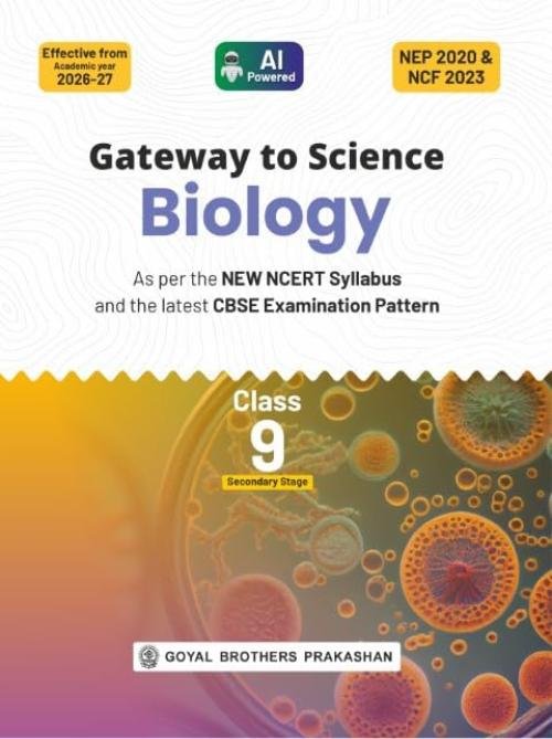 Gateway to Science Biology for CBSE Class 9th | As per the New NCERT Syllabus and the Latest CBSE Examination Pattern | Effective from Academic Year 2026-2027