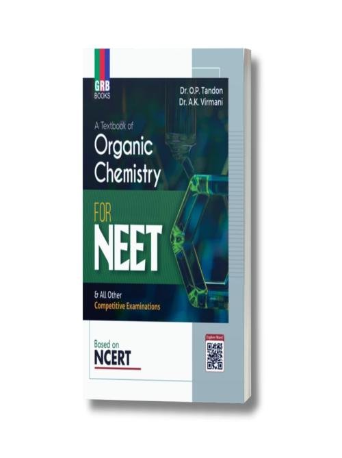 GRB A Textbook Of Organic Chemistry For NEET & All Other Competitive Entrance Examinations - Based On NCERT