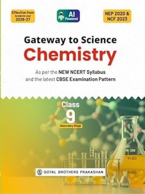 Gateway to Science Chemistry for CBSE Class 9th | As per the New NCERT Syllabus and the Latest CBSE Examination Pattern | Effective from Academic Year 2026-2027