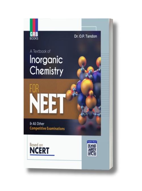 GRB A Textbook of Inorganic Chemistry For NEET & All Other Competitive Examinations || Based On NCERT