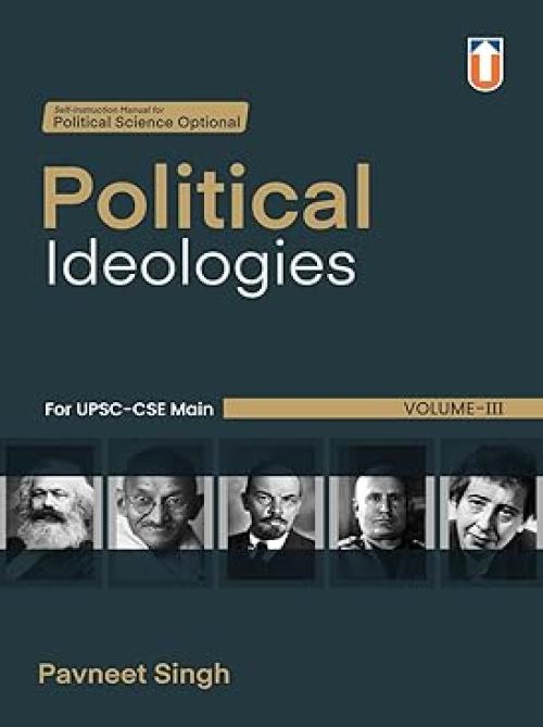 Unique Political Ideologies Self-Instruction Manual for UPSC-CSE Main, Volume III by Pavneet Singh