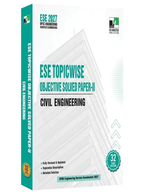 ESE 2027 Prelims – Civil Engineering Topicwise Objective Solved Paper-II | UPSC Engineering Services Examination | Detailed Explanations with ... Analysis | 32 Years Solution (1985-2026)