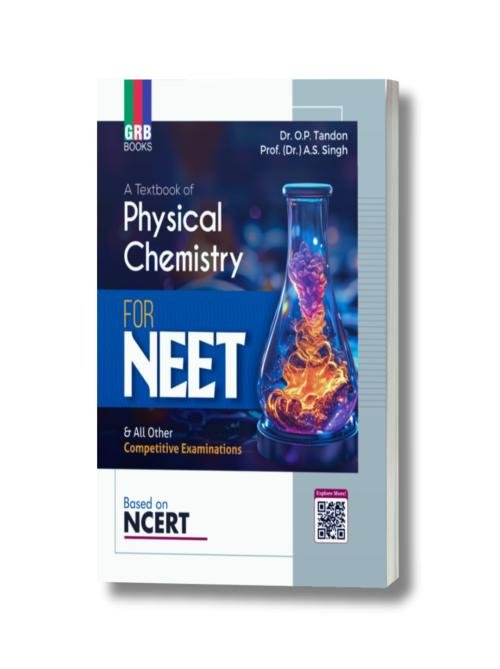 GRB A Textbook Of Physical Chemistry For NEET & All Other Competitive Examinations || Based On NCERT
