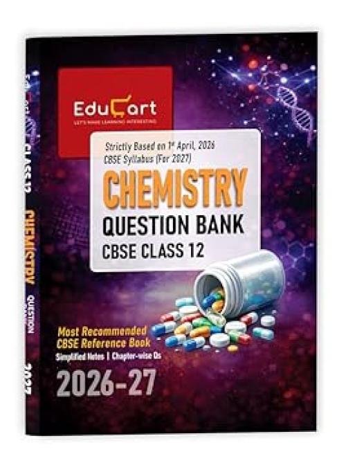 Educart CBSE Class 12 Chemistry Question Bank 2026-27 | Chapterwise & Case-Based Questions With Simplified Notes | Latest CBSE Syllabus 2027 | NCERT Based Exam Book