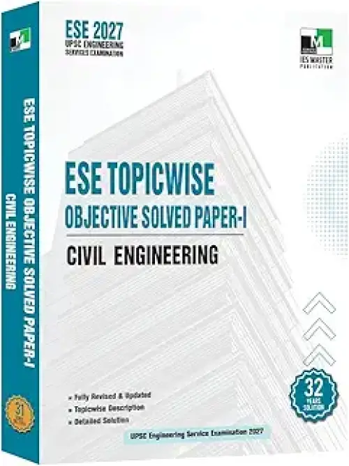 ESE 2027 Prelims – Civil Engineering Topicwise Objective Solved Paper-I | UPSC Engineering Services Examination | Detailed Explanations with ... Analysis | 32 Years Solution (1985-2026)