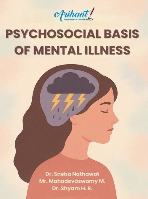Psychosocial Basis of Mental Illness by Dr. Sneha Nathawat, Mr. Mahadevaswamy M., Dr. Shyam H. R.