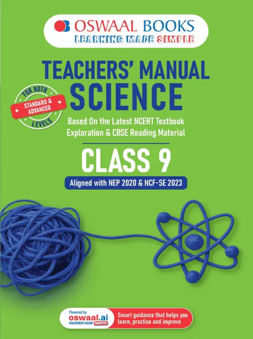 Teachers’ Manual of Science | Standard & Advanced Level | Class 9 | Based on Latest NCERT Textbook Exploration & Reading Material | Aligned with NEP 2020 & NCF-SE 2023 | With Oswaal AI