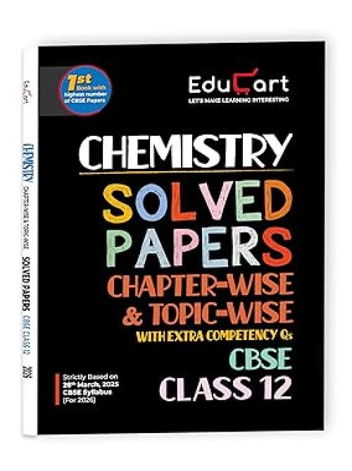 Educart CBSE Class 12 Chemistry Chapter-Wise Solved Papers 2025-26 on new Syllabus 2026