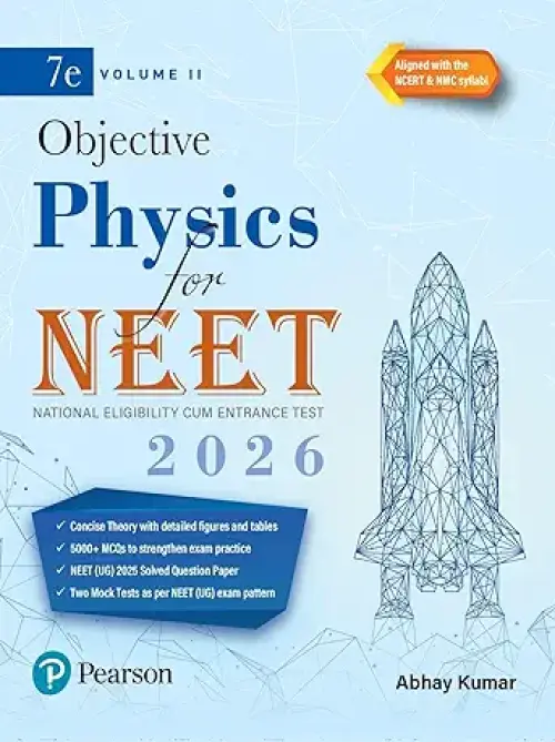 Pearson Objective Physics for NEET Volume II – 2026 | As Per NCERT & NMC Syllabi | 5000+ MCQs to Strengthen Exam Practice | Chapter wise PYQ & NEET (UG) 2025 Solved Paper | 2 Mock Tests as Per NEET Exam Pattern | - 7th Edition