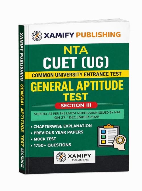 Xamify CUET (UG) 2026 General Test Book General Aptitude Test Section III Chapterwise Theory + Previous Year Questions (PYQs) 3 Mock Tests NTA Pattern (Xamify CUET Preparation Series)