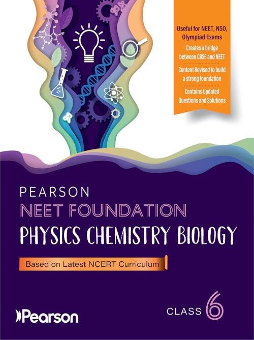 Pearson NEET Foundation Grade 6 Physics, Chemistry, and Biology For NEET, NSO, Olympiad exams| well-defined explanations, comprehensive diagrams