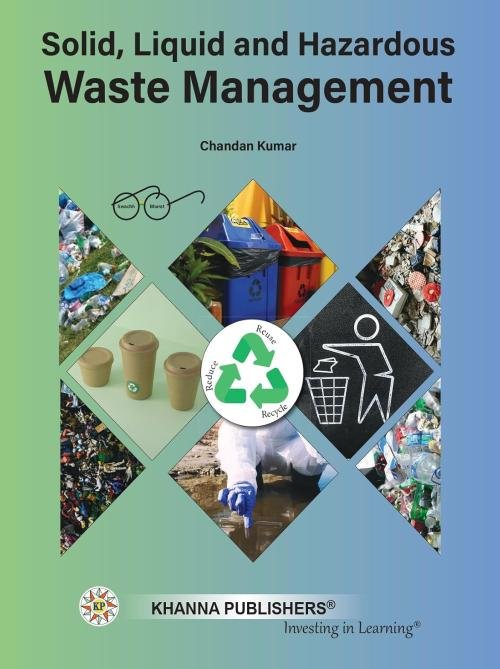 Solid ,Liquid and Hazardous Waste Management by Chandan Kumar