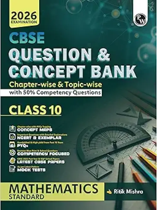 PW CBSE Question & Concept Bank (QCB) Class 10 Mathematics (Standard) Chapter-wise and Topic-wise Solved Questions For 2026