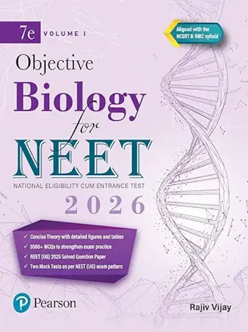 Pearson Objective Biology for NEET Volume I – 2026 | As Per NCERT & NMC Syllabi | 9500+ MCQs to Strengthen Exam Practice | Chapter wise PYQ & NEET (UG) 2025 Solved Paper | 2 Mock Tests as Per NEET Exam Pattern | - 7th Edition