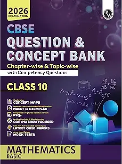 PW CBSE Question & Concept Bank (QCB) Class 10 Mathematics (Basic) Chapter-wise and Topic-wise Solved Questions For 2026 Exams with Competency Based Question