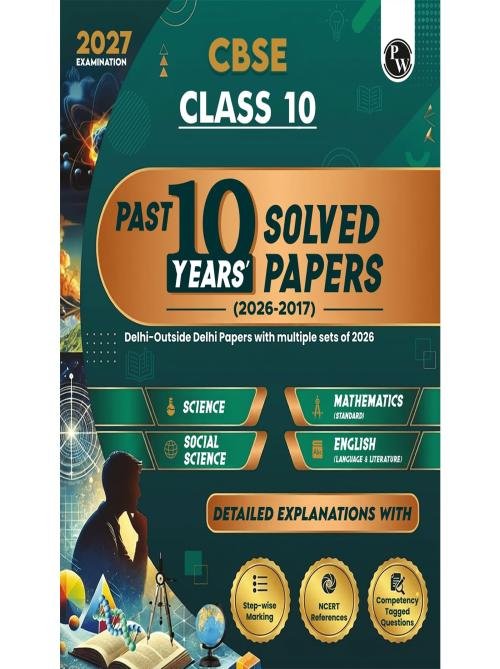 PW CBSE Class 10 PYQs - Past 10 Years Solved Papers For 2027 Board Exams | Delhi & Outside Delhi with Multiple Sets of 2026 | Science, Maths, Social Science, English | NCERT References