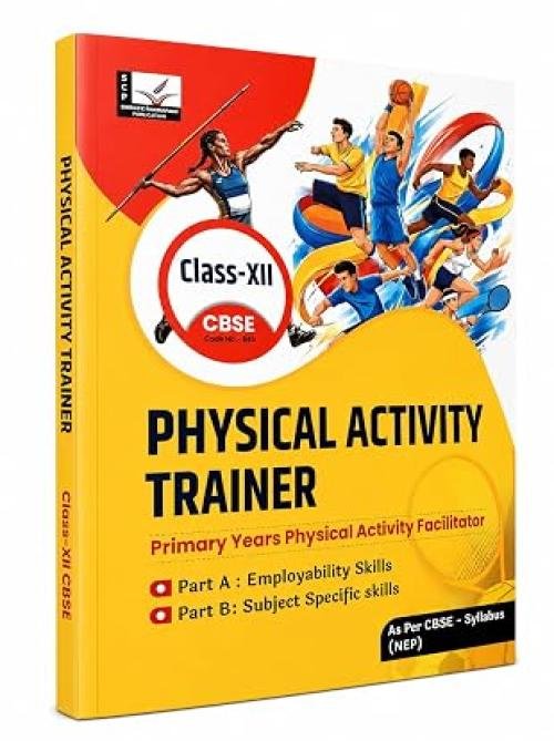 Physical Activity Trainer Class 12 Part A & B - Includes CBSE 2025 Exam - As per Latest Syllabus for Academic Year 2026-27