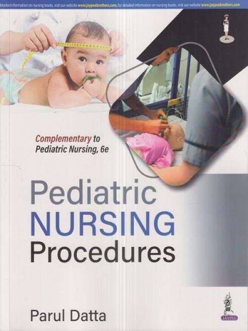 PEDIATRIC NURSING (With Pediatric Nursing Procedures) | PARUL DATTA | Jaypee