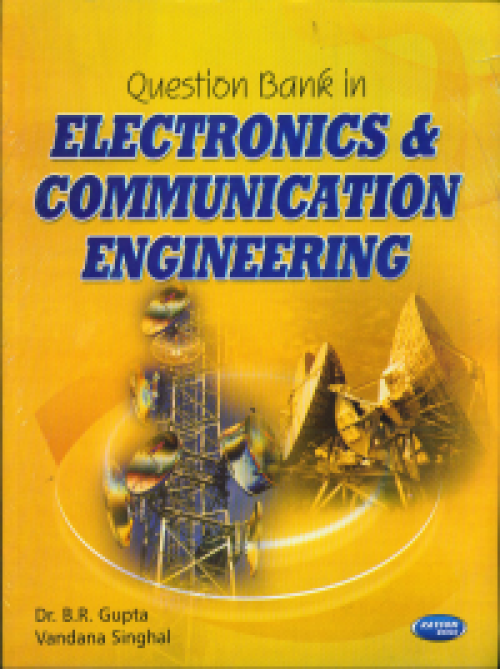 Question Bank Electronics & Communication Engineering by Dr. B.R. Gupta