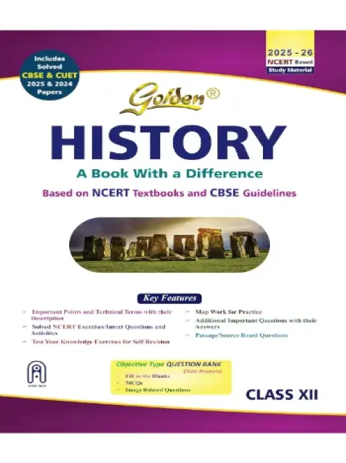 Golden History Class 12 : based on NEW NCERT for CBSE 2026 Board Exams includes solved CBSE & CUET 2024 and 2025 Papers