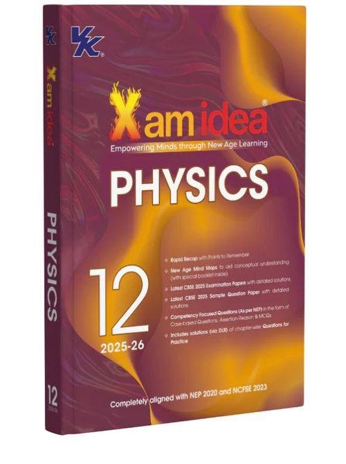 Xam idea Class 12 Physics (2025–26) | CBSE Exam Ready | Mind Maps, Practice Papers & NCERT Solutions | NEP 2020 & NCFSE 2023 Aligned