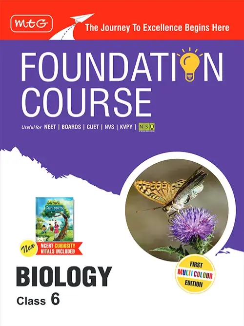 Foundation Course Class 6 Biology Book (Edition 2025) For NEET, NSO Olympiad, CUET, NVS, KVPY and Boards