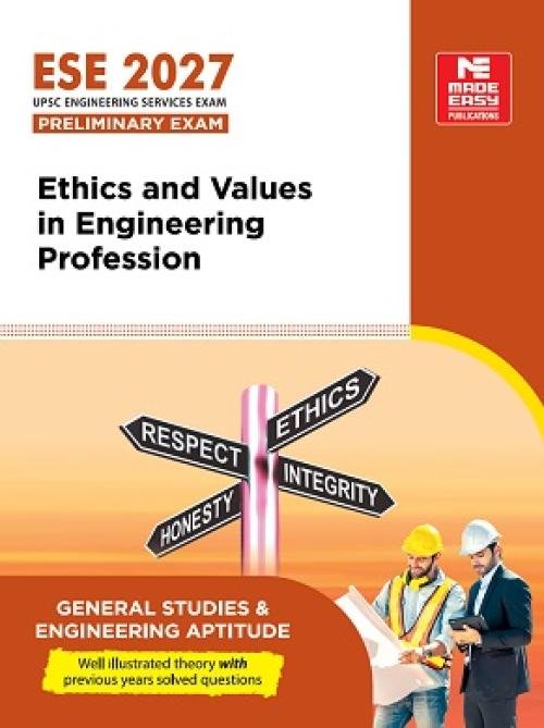 ESE 2027: Preliminary Exam : Ethics and Values in Engineering Profession | GS-Paper-I | UPSC Engineering Services Examination - General Studies And Engineering Aptitude Book| Theory, PYQ & Practice Qs| By Made Easy