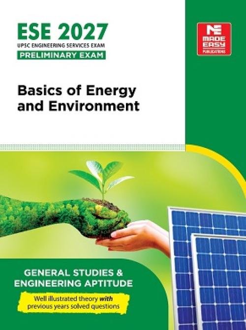 ESE 2027: Basics of Energy and Environment GS-Paper I : | UPSC Engineering Services Examination - General Studies And Engineering Aptitude Book| Theory With PYQ along-with Practice Questions | Made Easy