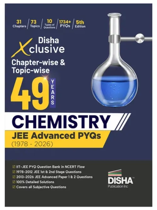 Disha Xclusive Chapter-wise & Topic-wise 49 Year CHEMISTRY JEE Advanced PYQs (1978 - 2026) 5th Edition | Previous Year Solved Papers Question Bank in NCERT Flow | JEE Advanced PYQ Book for JEE 2027