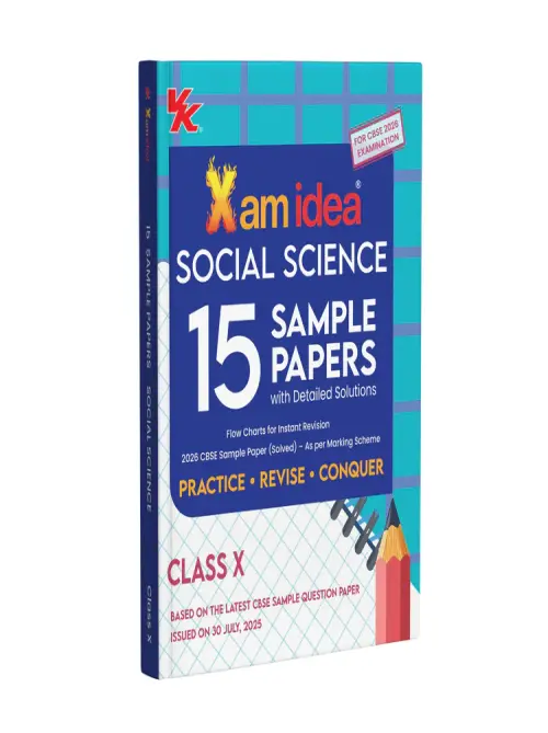 Xam idea CBSE 15 Sample Question Papers Class 10 Social Science for 2026 Board Exams (As per the latest CBSE SQP dated 30th July 2025) with Detailed Solutions | With Solved Board Paper 2025 | Basic Concepts for Quick Revision
