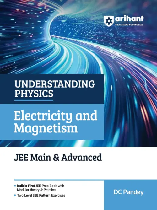 Understanding Physics Electricity and Magnetism for JEE Main & Advanced 2027 | Modular Theory, Concept Practice & Two-Level JEE Pattern Exercises | DC Pandey