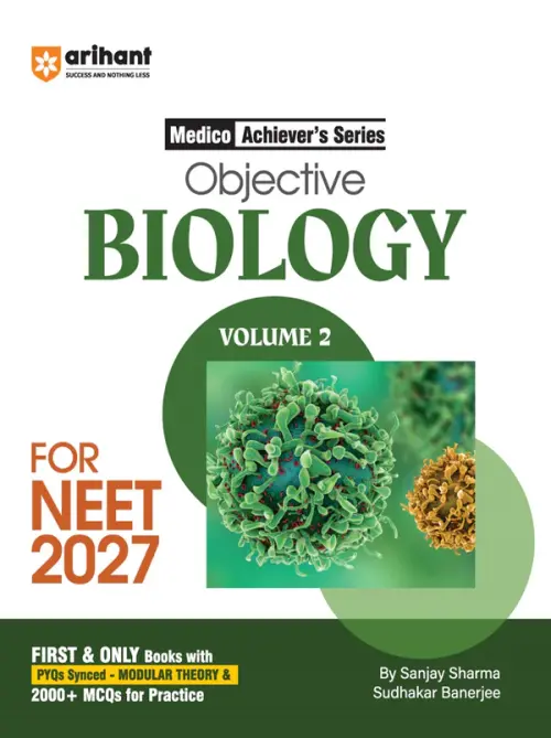 Objective Biology Volume 2 for NEET 2027 | Medico Achiever’s Series | 2000+ MCQs with PYQs Synced Modular Theory | Fully Revised NEET Preparation Book by Sanjay Sharma & Sudhakar Banerjee