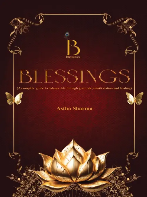 Shabdtree Publications Blessings - A Complete guide to balance life through Gratitude, Manifestation & Healing by Astha Sharma