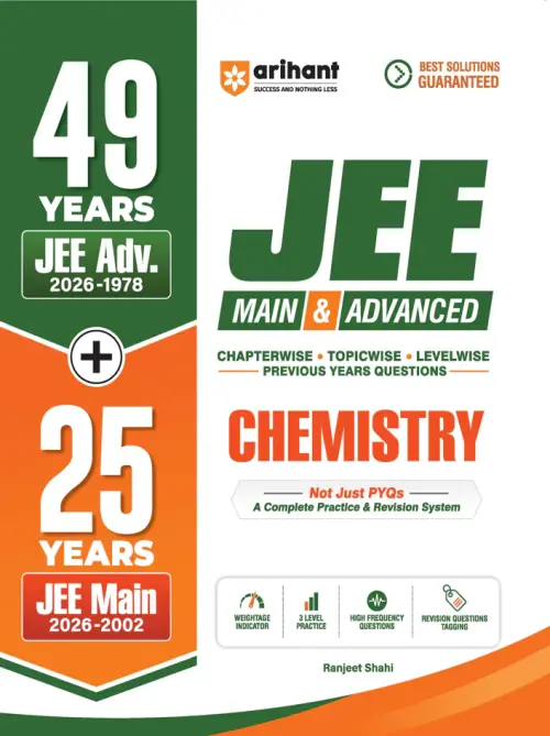 Arihant 49 Years JEE Advanced (1978 - 2026) & 25 Year JEE Main (2002 - 2026) | CHEMISTRY Chapterwise, Topicwise & Levelwise PYQs Question Bank | Weightage Indicator, 3-Level Practice, High Frequency Questions & Revision Question Tagging