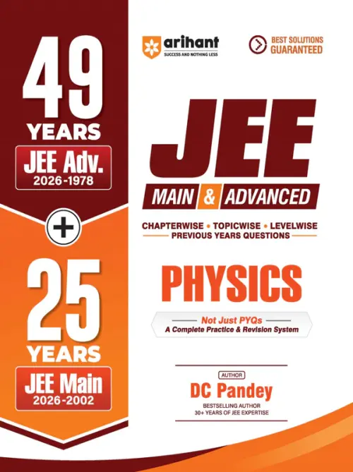 Arihant 49 Years JEE Advanced (1978 - 2026) & 25 Year JEE Main (2002 - 2026) | PHYSICS Chapterwise, Topicwise & Levelwise PYQs Question Bank | Weightage Indicator, 3-Level Practice, High Frequency Questions & Revision Question Tagging