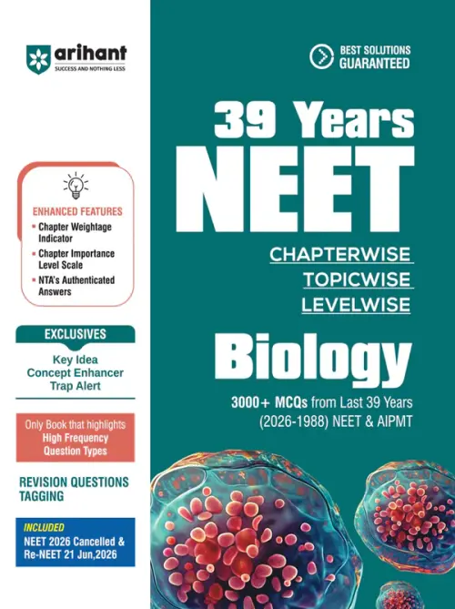 Arihant NEET Biology 2027 | 39 Years' Chapterwise, Topicwise & Levelwise PYQs (2026–1988) | 1800+ NEET & AIPMT Previous Year Questions with NTA Authenticated Solutions, Key Ideas & Re-NEET 2026 Paper