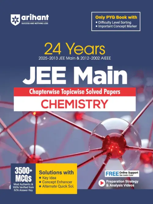 24 YEARs (2025-2002) JEE MAIN Chapterwise Topicwise Solved Papers Chemistry | Arihant Publications